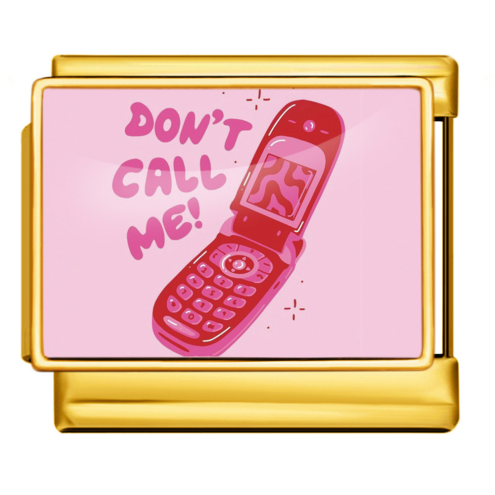 Don't call me!